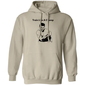Train Like A Champ Pullover Hoodie